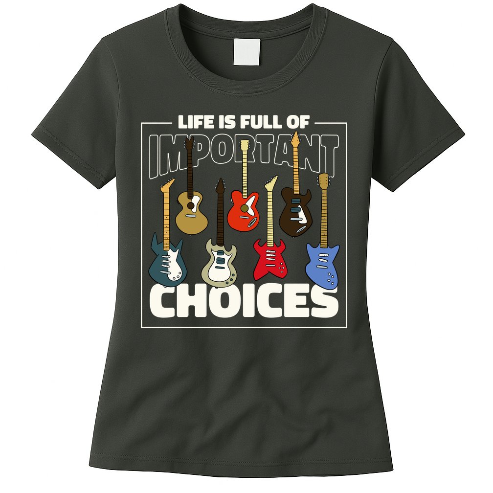 Guitar Life Is Full Of Important Choices Womens T-Shirt