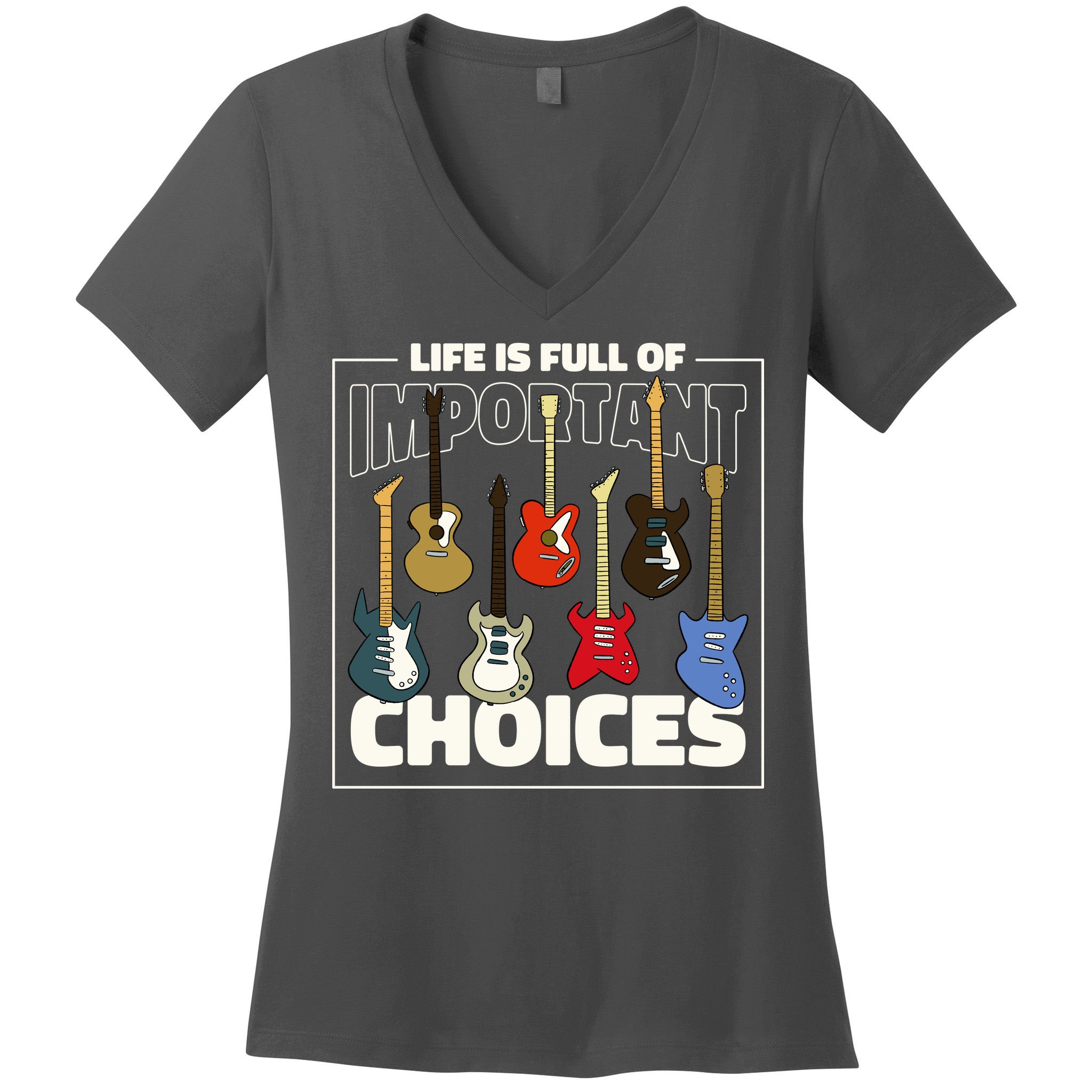 Guitar Life Is Full Of Important Choices Women's V-Neck T-Shirt