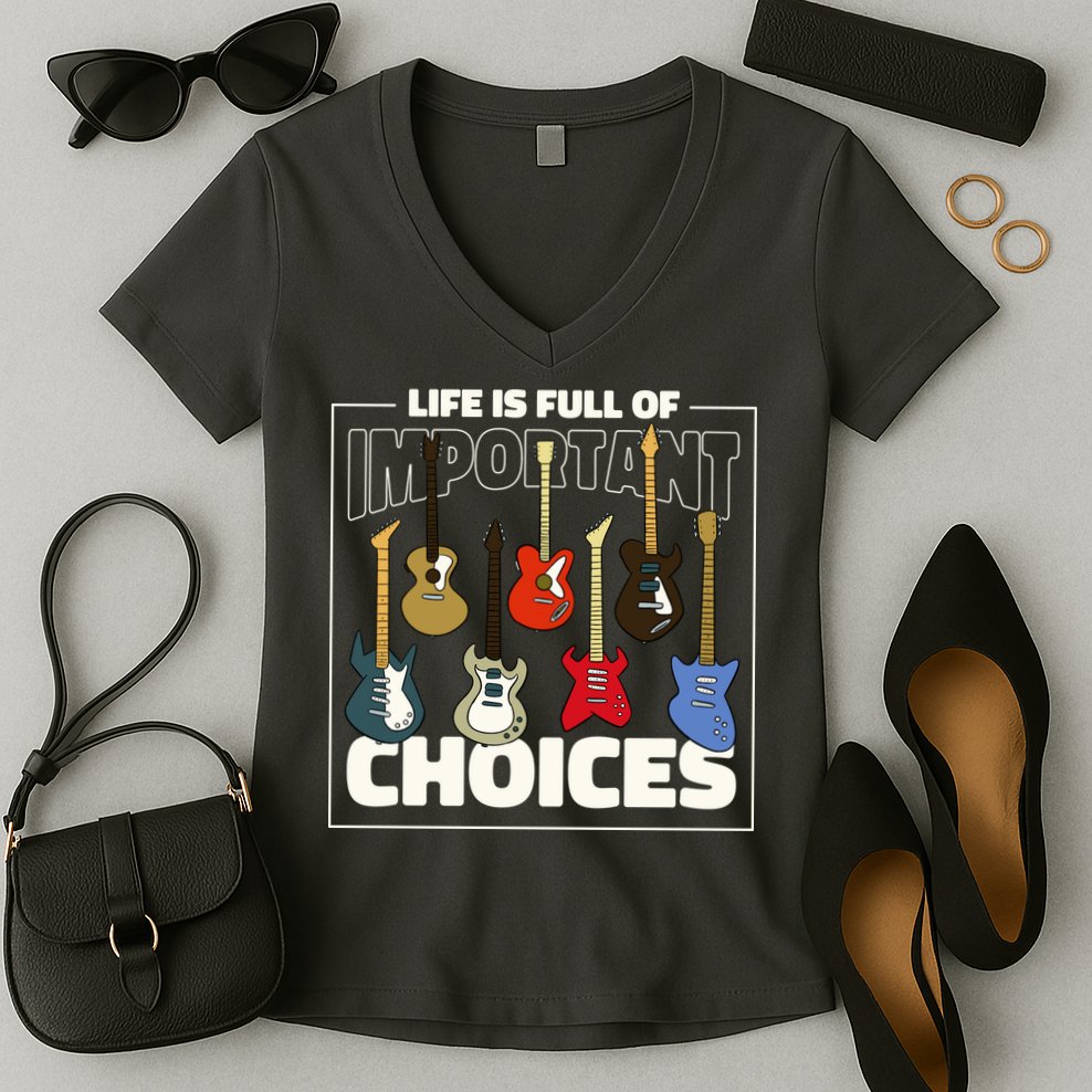 Guitar Life Is Full Of Important Choices Women's V-Neck T-Shirt