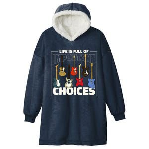 Guitar Life Is Full Of Important Choices Hooded Wearable Blanket