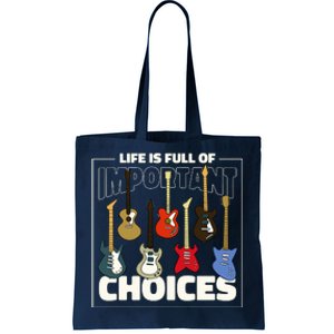 Guitar Life Is Full Of Important Choices Tote Bag