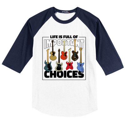 Guitar Life Is Full Of Important Choices Baseball Sleeve Shirt