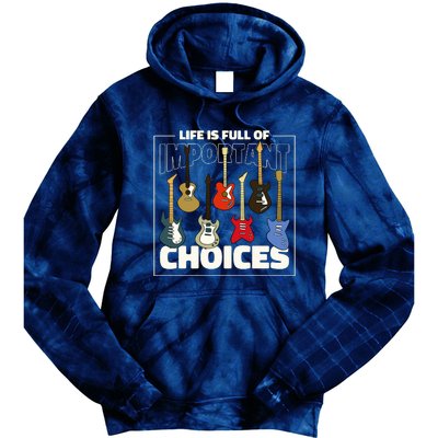 Guitar Life Is Full Of Important Choices Tie Dye Hoodie