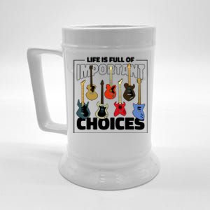 Guitar Life Is Full Of Important Choices Beer Stein