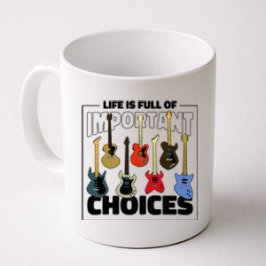 Guitar Life Is Full Of Important Choices Coffee Mug