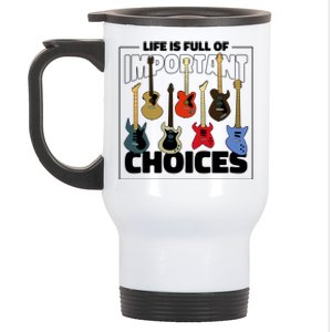 Guitar Life Is Full Of Important Choices Stainless Steel Travel Mug