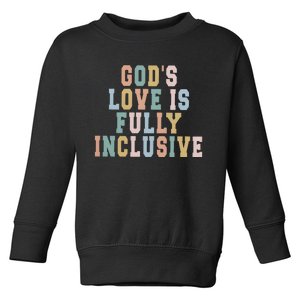 Gods Love Is Fully Inclusive Pride Toddler Sweatshirt