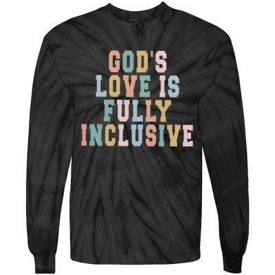 Gods Love Is Fully Inclusive Pride Tie-Dye Long Sleeve Shirt