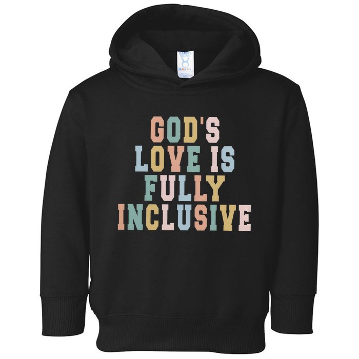 Gods Love Is Fully Inclusive Pride Toddler Hoodie