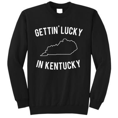 Gettin Lucky In Kentucky Tall Sweatshirt