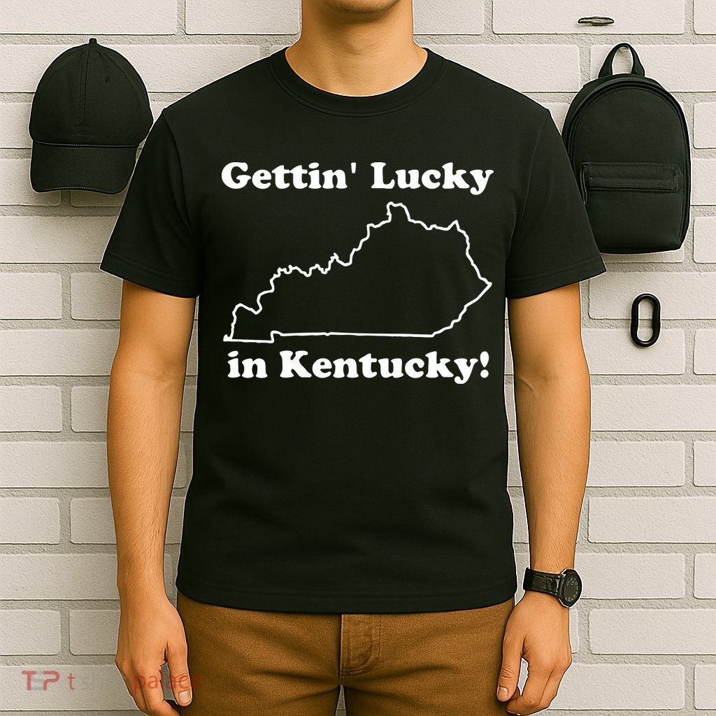 Gettin Lucky In Kentucky T-Shirt