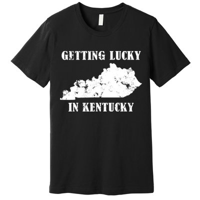Getting Lucky In Kentucky Distressed Kentucky Premium T-Shirt