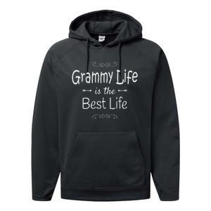 Grammy Life Is The Best Life Print For Grammy Grandma Gifts Performance Fleece Hoodie