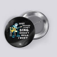 Guitar Lover Just Because I Can't Sing Doesn't Mean I Won't Button
