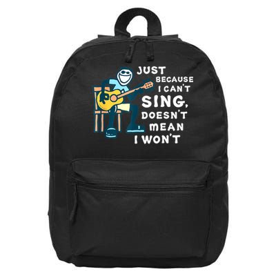 Guitar Lover Just Because I Can't Sing Doesn't Mean I Won't 16 in Basic Backpack