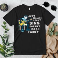 Guitar Lover Just Because I Can't Sing Doesn't Mean I Won't Premium T-Shirt