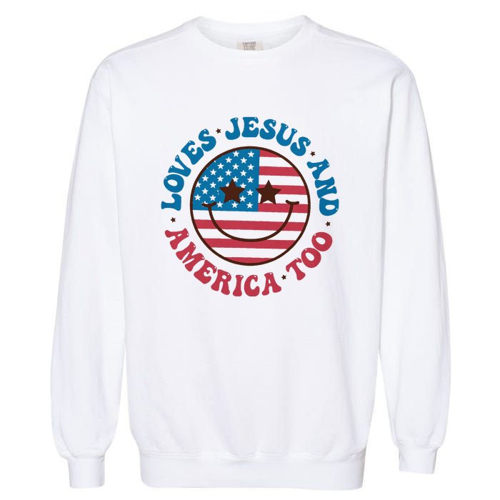 Groovy Loves Jesus And America Too God Christian 4th Of July Garment-Dyed Sweatshirt