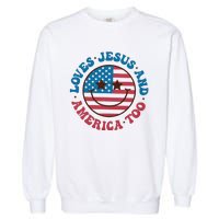 Groovy Loves Jesus And America Too God Christian 4th Of July Garment-Dyed Sweatshirt