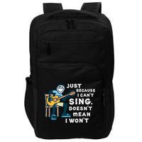 Guitar Lover Just Because I Can't Sing Doesn't Mean I Won't Impact Tech Backpack