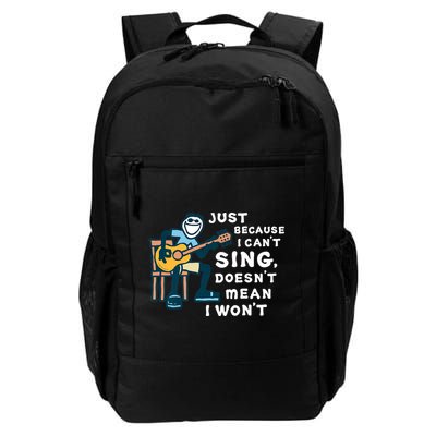 Guitar Lover Just Because I Can't Sing Doesn't Mean I Won't Backpack