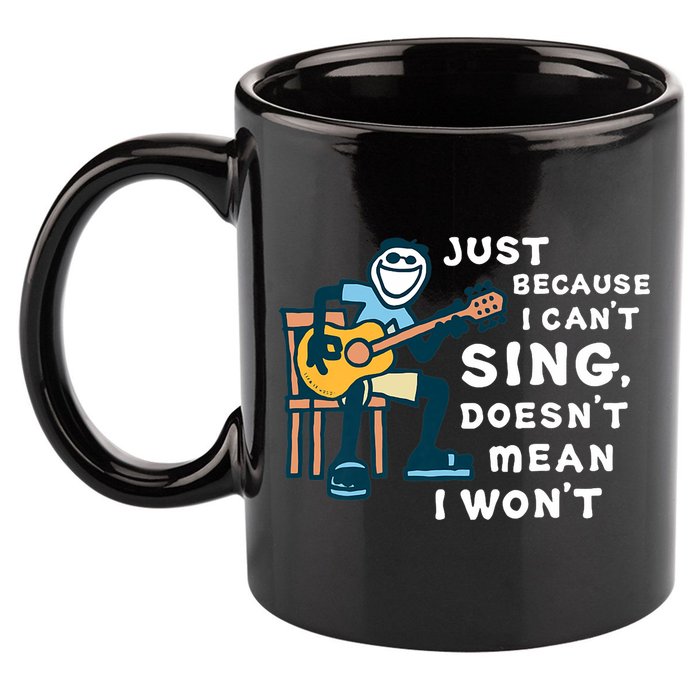Guitar Lover Just Because I Can't Sing Doesn't Mean I Won't 11oz C Handle Ceramic Mug