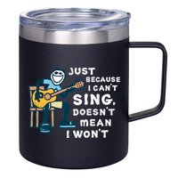 Guitar Lover Just Because I Can't Sing Doesn't Mean I Won't 12oz Stainless Steel Coffee Mug
