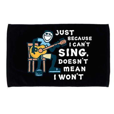 Guitar Lover Just Because I Can't Sing Doesn't Mean I Won't Microfiber Hand Towel