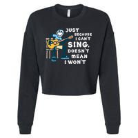 Guitar Lover Just Because I Can't Sing Doesn't Mean I Won't Cropped Pullover Crew