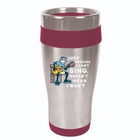 Guitar Lover Just Because I Can't Sing Doesn't Mean I Won't 16oz Travel Tumbler