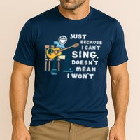 Guitar Lover Just Because I Can't Sing Doesn't Mean I Won't Performance Shirt