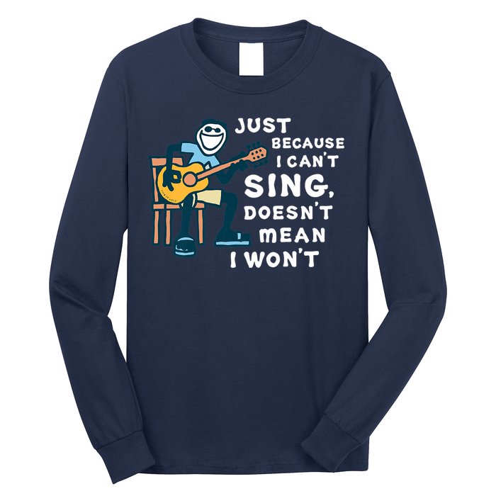 Guitar Lover Just Because I Can't Sing Doesn't Mean I Won't Long Sleeve Shirt