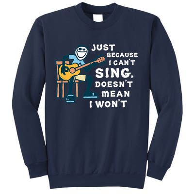 Guitar Lover Just Because I Can't Sing Doesn't Mean I Won't Sweatshirt