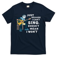 Guitar Lover Just Because I Can't Sing Doesn't Mean I Won't T-Shirt