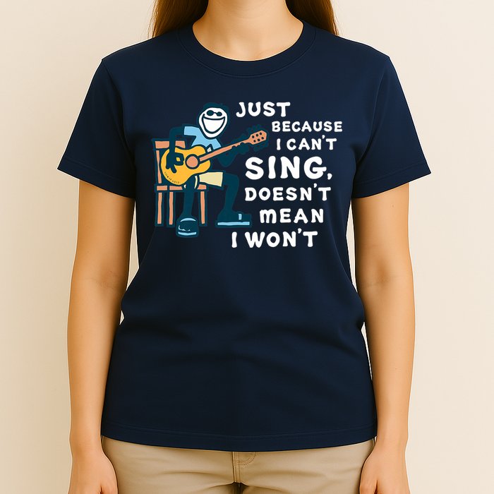 Guitar Lover Just Because I Can't Sing Doesn't Mean I Won't T-Shirt