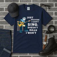 Guitar Lover Just Because I Can't Sing Doesn't Mean I Won't Tall T-Shirt