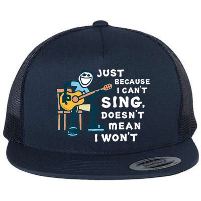 Guitar Lover Just Because I Can't Sing Doesn't Mean I Won't Flat Bill Trucker Hat