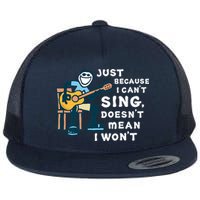 Guitar Lover Just Because I Can't Sing Doesn't Mean I Won't Flat Bill Trucker Hat