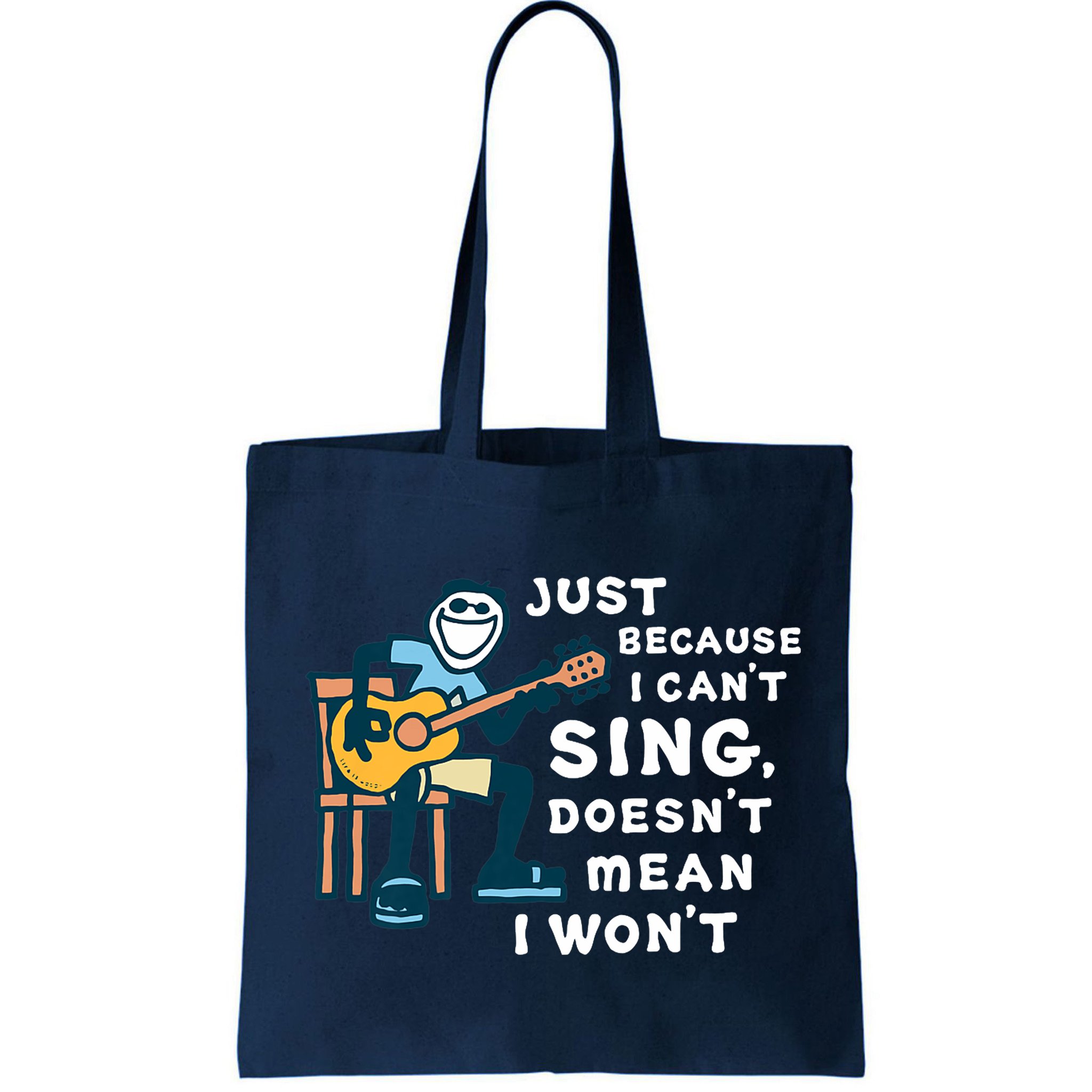 Guitar Lover Just Because I Can't Sing Doesn't Mean I Won't Bag