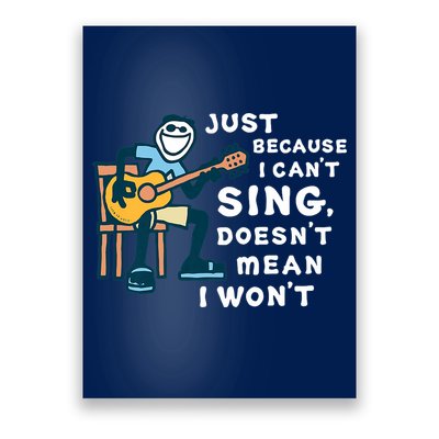 Guitar Lover Just Because I Can't Sing Doesn't Mean I Won't Poster