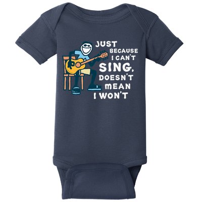 Guitar Lover Just Because I Can't Sing Doesn't Mean I Won't Baby Bodysuit