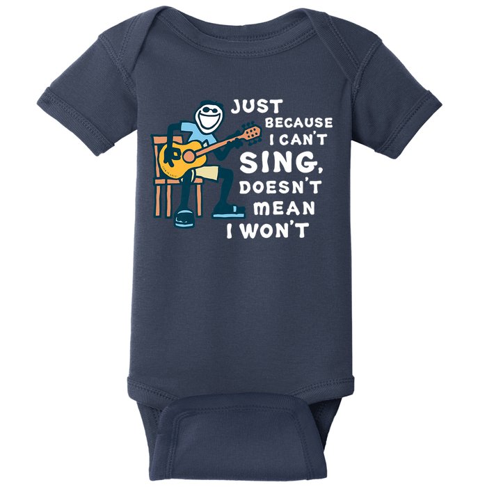 Guitar Lover Just Because I Can't Sing Doesn't Mean I Won't Baby Bodysuit