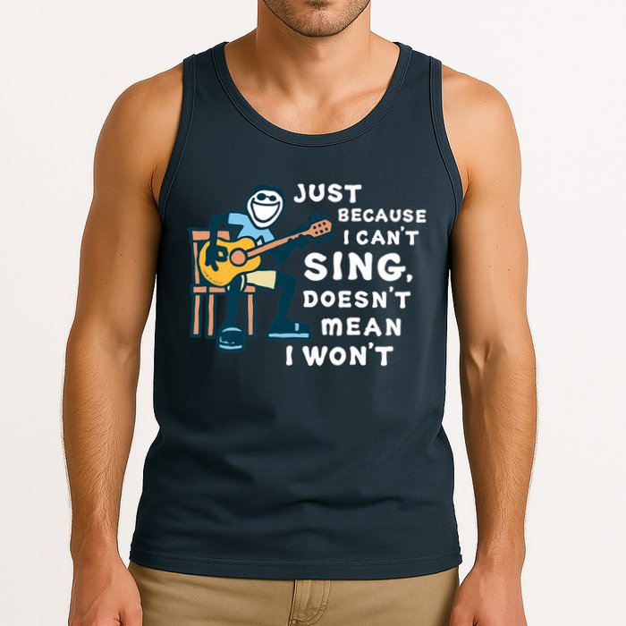 Guitar Lover Just Because I Can't Sing Doesn't Mean I Won't Tank Top