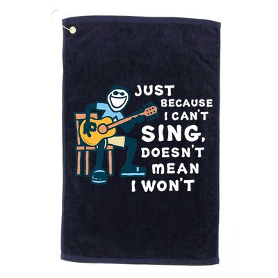 Guitar Lover Just Because I Can't Sing Doesn't Mean I Won't Golf Towel