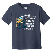 Guitar Lover Just Because I Can't Sing Doesn't Mean I Won't Toddler T-Shirt