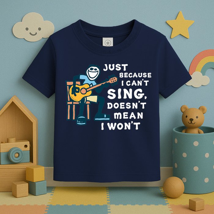Guitar Lover Just Because I Can't Sing Doesn't Mean I Won't Toddler T-Shirt