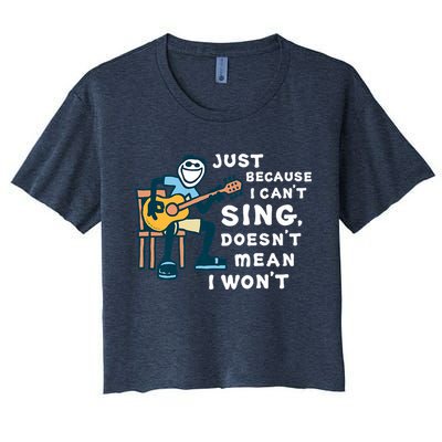 Guitar Lover Just Because I Can't Sing Doesn't Mean I Won't Crop Top