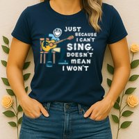 Guitar Lover Just Because I Can't Sing Doesn't Mean I Won't Womens T-Shirt