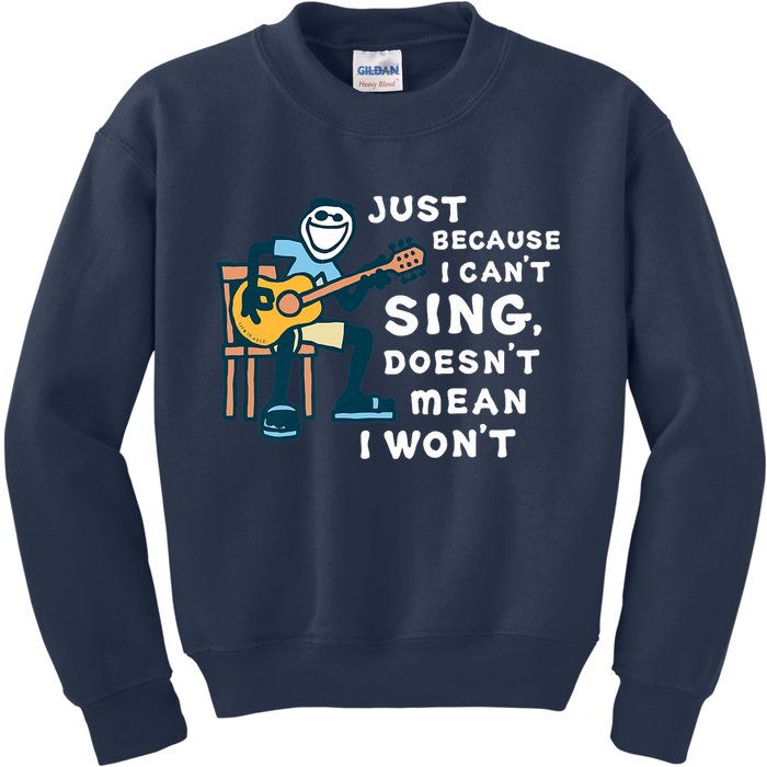Guitar Lover Just Because I Can't Sing Doesn't Mean I Won't Kids Sweatshirt