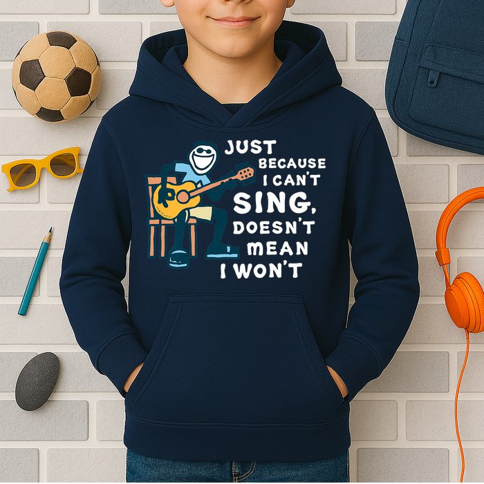 Guitar Lover Just Because I Can't Sing Doesn't Mean I Won't Kids Hoodie