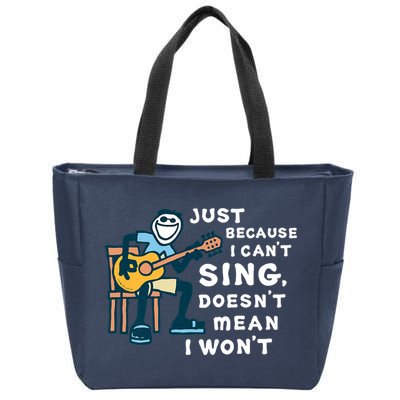 Guitar Lover Just Because I Can't Sing Doesn't Mean I Won't Zip Tote Bag